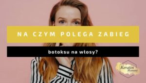 Innowacyjny botoks na włosy – sekret gładkich i zdrowych kosmyków